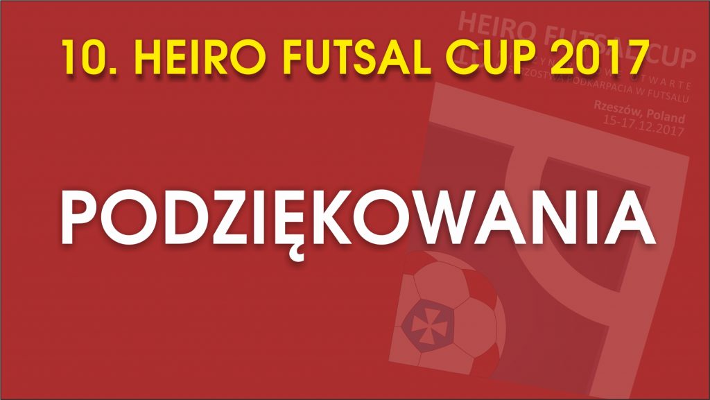 10 Heiro Futsal Cup 2017 PODZIĘKOWANIA HEIRO RZESZOW futsal team